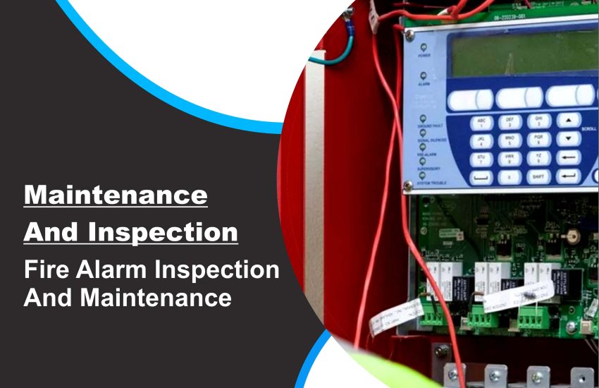 Fire Alarm Inspection And Maintenance