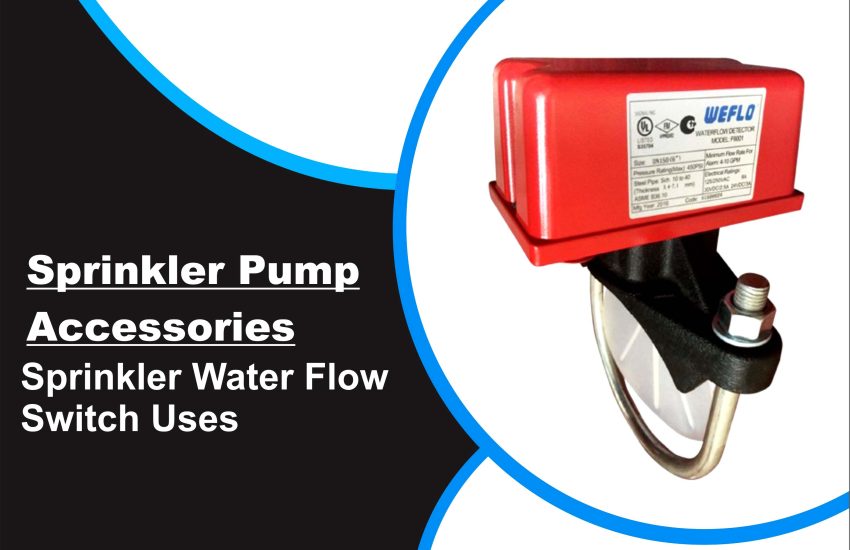 Sprinkler Water Flow Switch Uses